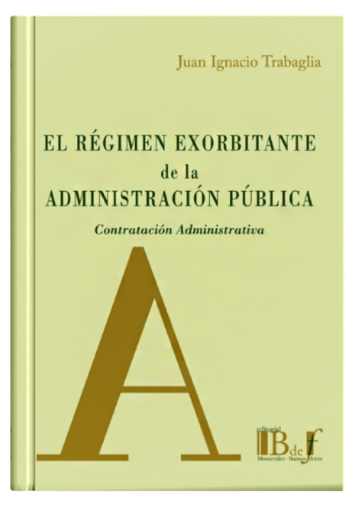 EL RÉGIMEN EXORBITANTE DE LA ADMINISTRACIÓN PÚBLICA