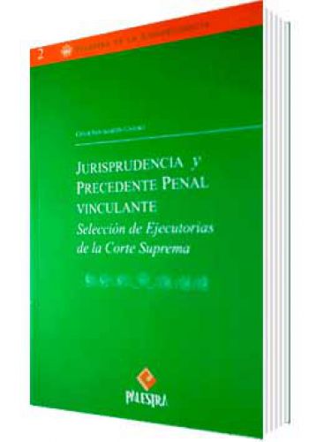 JURISPRUDENCIA Y PRECEDENTE PENAL VINCULANTE