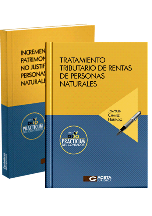 DUO PRACTICUM DEL CONTADOR: INCREMENTO PATRIMONIAL NO JUSTIFICADO DE PERSONAS NATURALES. / TRATAMIENTO TRIBUTARIO DE RENTAS DE PERSONAS NATURALES.