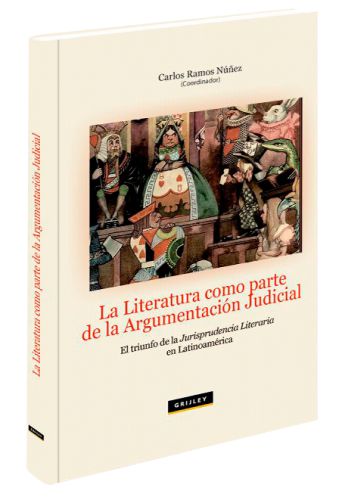 LA LITERATURA COMO PARTE DE LA ARGUMENTACIÓN JUDICIAL El triunfo de la jurisprudencia literaria en Latinoamérica