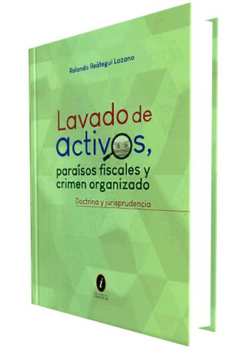 LAVADO DE ACTIVOS, PARAISOS FISCALES Y CRIMEN ORGANIZADO - Doctrina y jurisprudencia