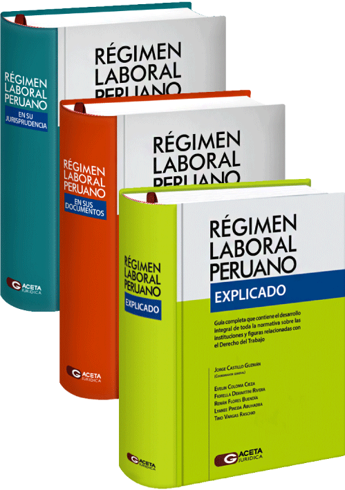 REGIMEN LABORAL PERUANO  Explicado, Jurisprudencia y Documentos (3 tomos 2022)