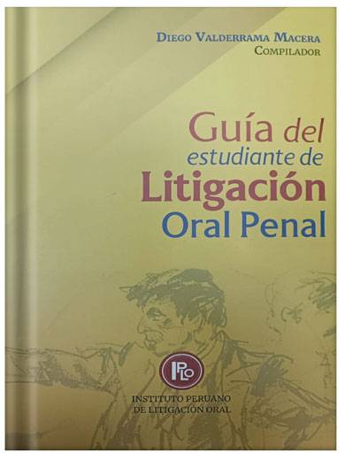 GUÍA DEL ESTUDIANTE DE LITIGACIÓN ORAL PENAL