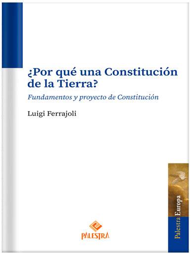 ¿POR QUÉ UNA CONSTITUCIÓN DE LA TIERRA? Fundamentos y proyecto de Constitución