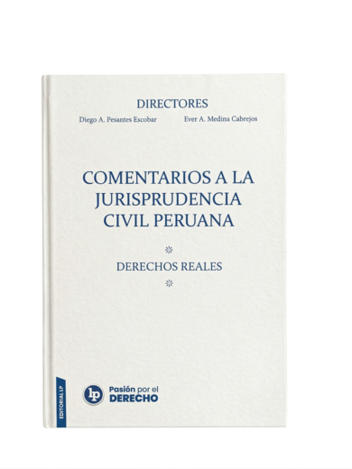 COMENTARIOS A LA JURISPRUDENCIA CIVIL PERUANA Derechos reales