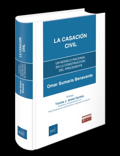 LA CASACIÓN CIVIL.  Un modelo racional en la construcción del precedente