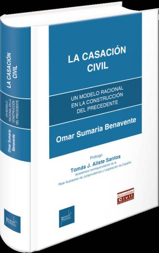 LA CASACIÓN CIVIL.  Un modelo racional en la construcción del precedente