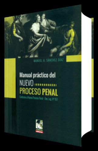 MANUAL PRÁCTICO DEL NUEVO PROCESO PENAL..