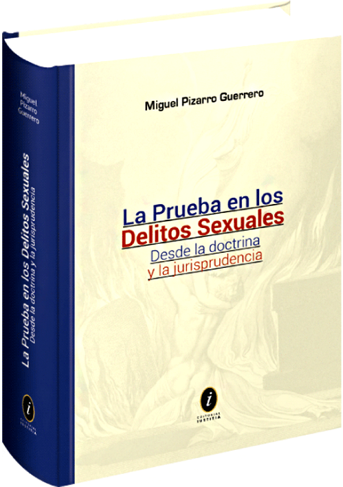 LA PRUEBA EN LOS DELITOS SEXUALES. Desde la Doctrina y la Jurisprudencia
